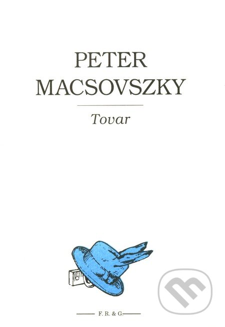 Kniha: Tovar (Peter Macsovszky). F. R. & G., 2006 Kniha: Tovar (Peter Macsovszky). F. R. & G., 2006