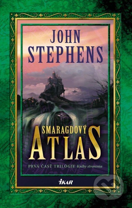 Kniha: Smaragdový atlas (John Stephens). Ikar, 2011 Kniha: Smaragdový atlas (John Stephens). Ikar, 2011