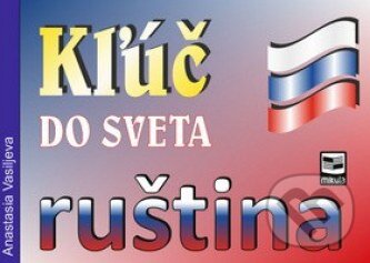 Kniha: Kľúč do sveta - ruština (Anastasia Vasiljeva). Mikula, 2011 Kniha: Kľúč do sveta - ruština (Anastasia Vasiljeva). Mikula, 2011