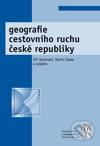 Kniha: Geografie cestovního ruchu České republiky (Jiří Vystoupil a Martin Šauer). Aleš Čeněk, 2011 Kniha: Geografie cestovního ruchu České republiky (Jiří Vystoupil a Martin Šauer). Aleš Čeněk, 2011