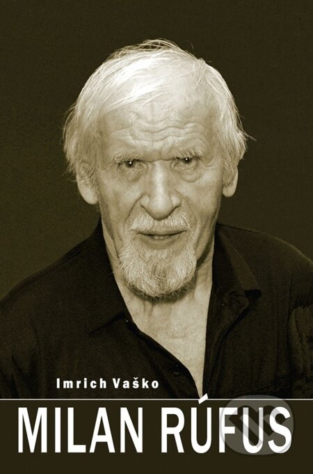 E-kniha: Milan Rúfus (Imrich Vaško). Slovenský spisovateľ, 2010 E-kniha: Milan Rúfus (Imrich Vaško). Slovenský spisovateľ, 2010
