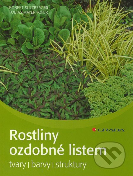 Kniha: Rostliny ozdobené listem (Robert Sulzberger a Tobias Mayerhofer). Grada, 2011 Kniha: Rostliny ozdobené listem (Robert Sulzberger a Tobias Mayerhofer). Grada, 2011