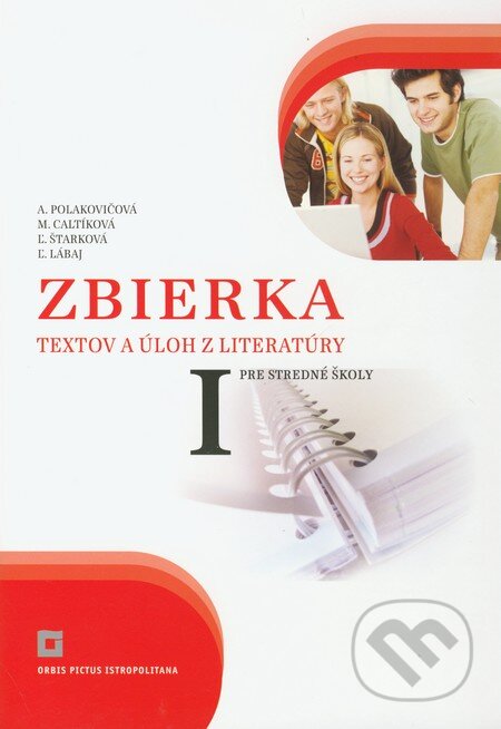 Kniha: Zbierka textov a úloh z literatúry pre stredné školy I (Alena Polakovičová, Ľubica Štarková, Ľubomír Lábaj a Milada Caltíková). Orbis Pictus Istropolitana, 2011 Kniha: Zbierka textov a úloh z literatúry pre stredné školy I (Alena Polakovičová, Ľubica Štarková, Ľubomír Lábaj a Milada Caltíková). Orbis Pictus Istropolitana, 2011