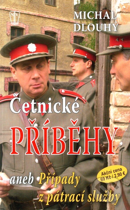 Kniha: Četnické příběhy (Michal Dlouhý). Naše vojsko CZ, 2011 Kniha: Četnické příběhy (Michal Dlouhý). Naše vojsko CZ, 2011
