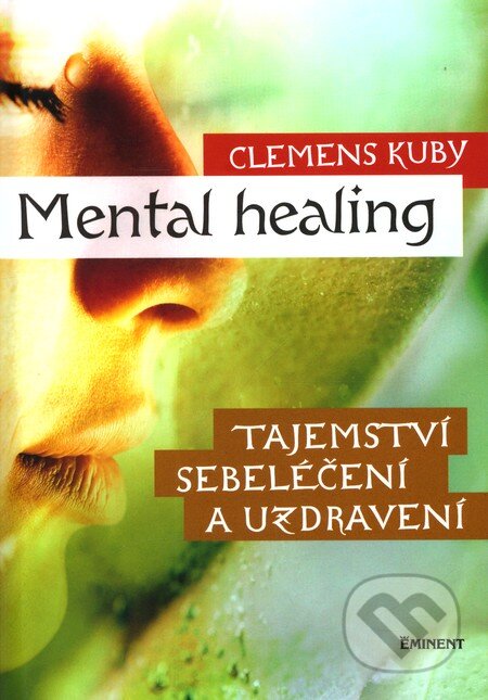 Kniha: Mental Healing (Clemens Kuby). Eminent, 2011 Kniha: Mental Healing (Clemens Kuby). Eminent, 2011