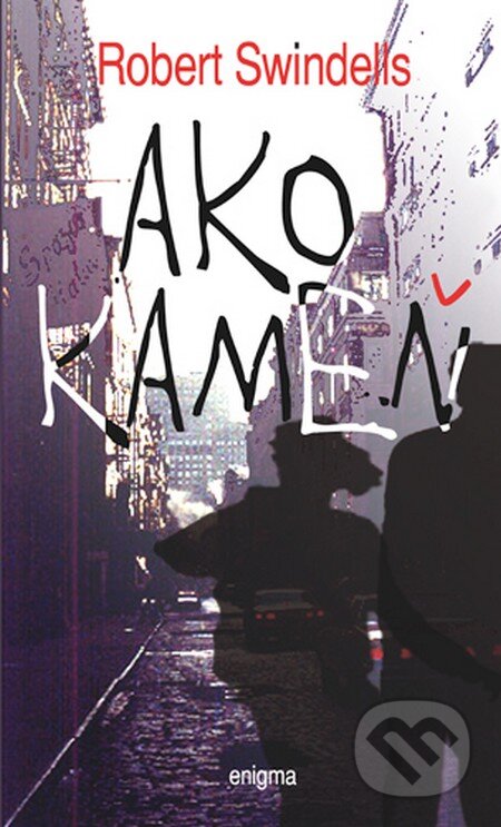 Kniha: Ako kameň (Robert Swindells). Enigma, 2011 Kniha: Ako kameň (Robert Swindells). Enigma, 2011