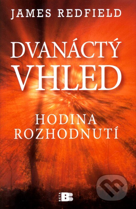 Kniha: Dvanáctý vhled (James Redfield). BETA - Dobrovský, 2011 Kniha: Dvanáctý vhled (James Redfield). BETA - Dobrovský, 2011