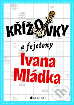 Kniha: Křížovky a fejetony Ivana Mládka (Nakladatelství Fragment). Nakladatelství Fragment, 2011 Kniha: Křížovky a fejetony Ivana Mládka (Nakladatelství Fragment). Nakladatelství Fragment, 2011