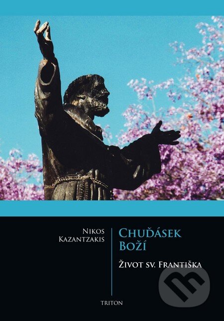 Kniha: Chuďásek Boží (Nikos Kazantzakis). Triton, 2011 Kniha: Chuďásek Boží (Nikos Kazantzakis). Triton, 2011