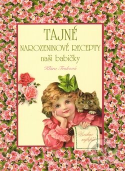 Kniha: Tajné narozeninové recepty naší babičky (Klára Trnková). Studio Trnka, 2011 Kniha: Tajné narozeninové recepty naší babičky (Klára Trnková). Studio Trnka, 2011