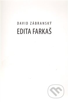 Kniha: Edita Farkaš (David Zábranský). Jan Těsnohlídek - JT´s nakladatelství, 2011 Kniha: Edita Farkaš (David Zábranský). Jan Těsnohlídek - JT´s nakladatelství, 2011