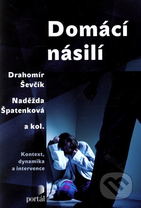 Kniha: Domácí násilí (Drahomír Ševčík, Naděžda Špatenková a kolektív). Portál, 2011 Kniha: Domácí násilí (Drahomír Ševčík, Naděžda Špatenková a kolektív). Portál, 2011