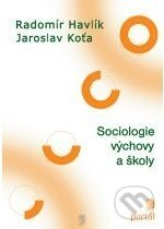 Kniha: Sociologie výchovy a školy (Jaroslav Koťa a Radomír Havlík). Portál, 2011 Kniha: Sociologie výchovy a školy (Jaroslav Koťa a Radomír Havlík). Portál, 2011