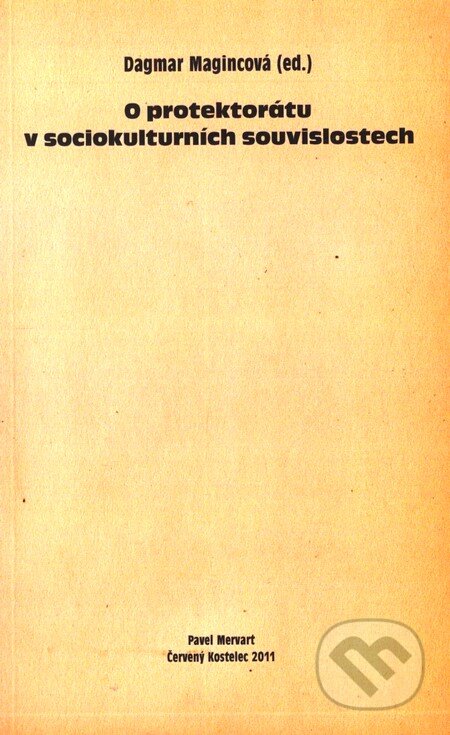 Kniha: O protektorátu v sociokulturních souvislostech (Pavel Mervart). Pavel Mervart, 2011 Kniha: O protektorátu v sociokulturních souvislostech (Pavel Mervart). Pavel Mervart, 2011