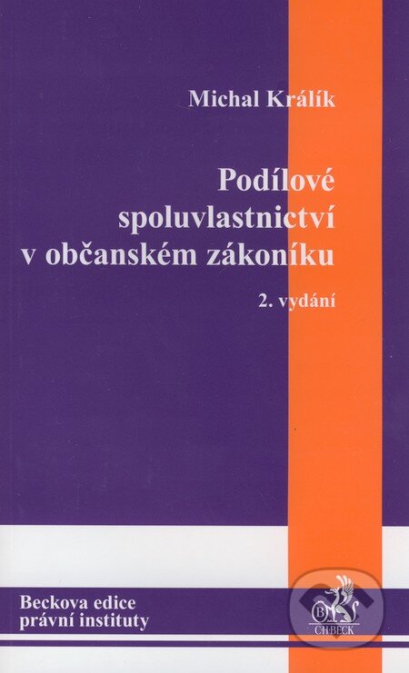 Kniha: Podílové spoluvlastnictví v občanském zákoníku (2. vydání) (Michal Králík). C. H. Beck, 2011 Kniha: Podílové spoluvlastnictví v občanském zákoníku (2. vydání) (Michal Králík). C. H. Beck, 2011