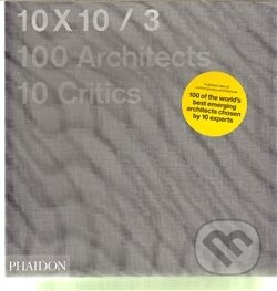 Kniha: 10 X 10 / 3 (Phaidon). Phaidon, 2013 Kniha: 10 X 10 / 3 (Phaidon). Phaidon, 2013