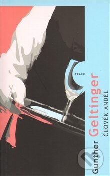 Kniha: Člověk Anděl (Gunther Geltinger). Kniha Zlín, 2011 Kniha: Člověk Anděl (Gunther Geltinger). Kniha Zlín, 2011
