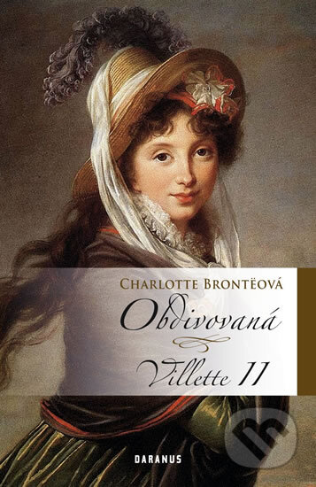 Kniha: Villette II - Obdivovaná (Charlotte Brontë). Daranus, 2011 Kniha: Villette II - Obdivovaná (Charlotte Brontë). Daranus, 2011