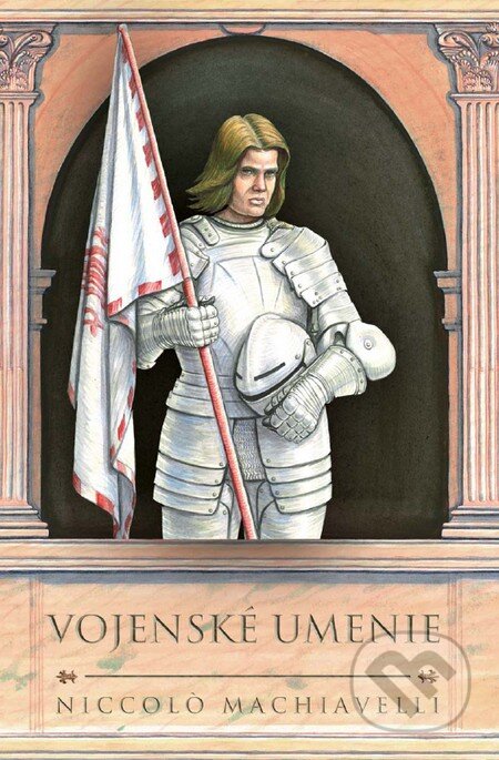 Kniha: Vojenské umenie (Niccolò Machiavelli). Thetis, 2011 Kniha: Vojenské umenie (Niccolò Machiavelli). Thetis, 2011