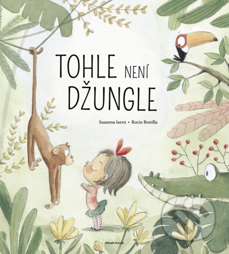 Kniha: Tohle není džungle (Susanna Isern). Mladá fronta, 2021 Kniha: Tohle není džungle (Susanna Isern). Mladá fronta, 2021