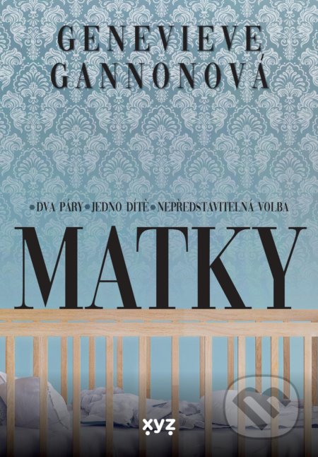 Kniha: Matky (Genevieve Gannon). XYZ, 2021 Kniha: Matky (Genevieve Gannon). XYZ, 2021