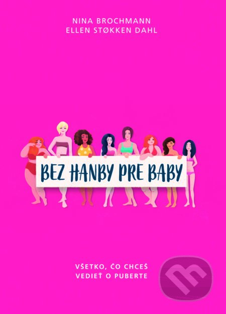 Kniha: Bez hanby pre baby (Ellen Stokken Dahl a Nina Brochmann). Slovart, 2021 Kniha: Bez hanby pre baby (Ellen Stokken Dahl a Nina Brochmann). Slovart, 2021