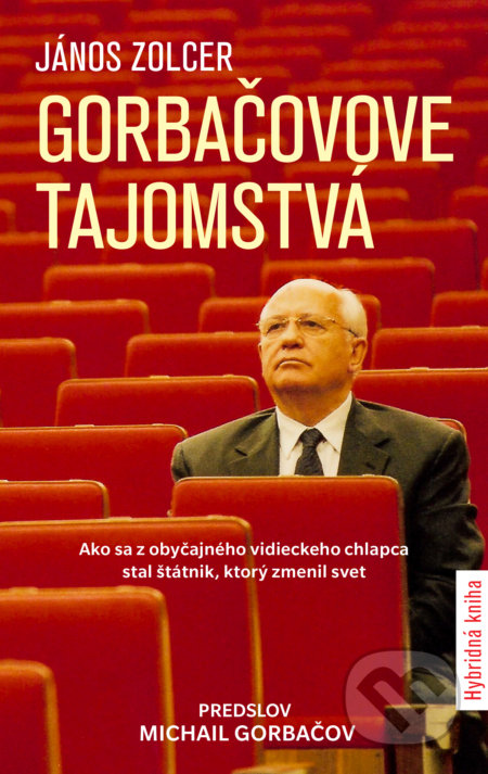 Kniha: Gorbačovove tajomstvá (János Zolcer). Slovart, 2021 Kniha: Gorbačovove tajomstvá (János Zolcer). Slovart, 2021