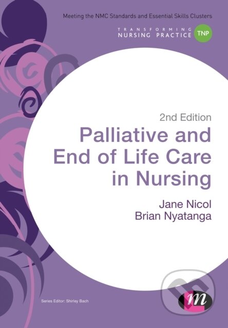 E-kniha: Palliative and End of Life Care in Nursing (Brian Nyatanga a Jane Nicol). Sage Publications, 2017 E-kniha: Palliative and End of Life Care in Nursing (Brian Nyatanga a Jane Nicol). Sage Publications, 2017