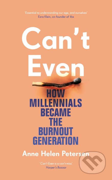 Kniha: Can't Even (Anne Helen Petersen). Chatto and Windus, 2021 Kniha: Can't Even (Anne Helen Petersen). Chatto and Windus, 2021