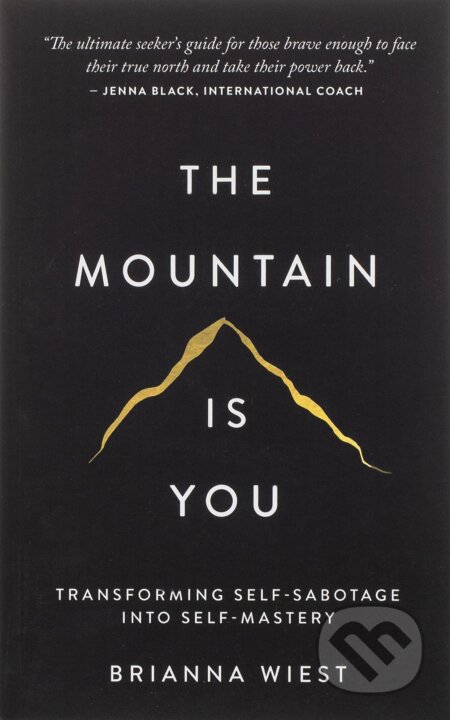 Kniha: The Mountain is You (Brianna Wiest). Thought Catalog Books, 2020 Kniha: The Mountain is You (Brianna Wiest). Thought Catalog Books, 2020