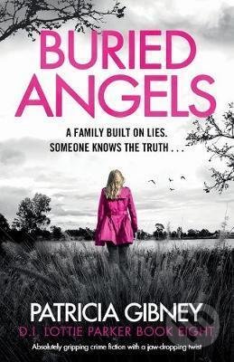 Kniha: Buried Angels: Absolutely gripping crime fiction with a jaw-dropping twist (Patricia Gibney). Bookouture, 2020 Kniha: Buried Angels: Absolutely gripping crime fiction with a jaw-dropping twist (Patricia Gibney). Bookouture, 2020