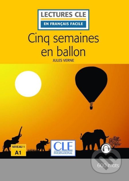 Cinq semaines en ballon - Niveau 1/A1 - Lecture CLE en français facile - Livre + Audio téléchargeable - Jules Verne, Cle International, 2016