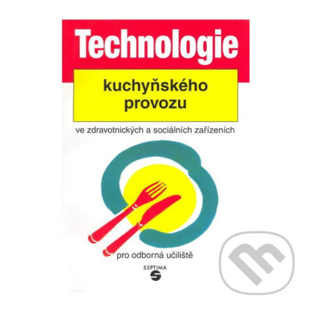 Kniha: Technologie kuchyňského provozu ve zdravotnických zařízeních pro odborná učiliště (Luboš Šebek). Septima, 2021 Kniha: Technologie kuchyňského provozu ve zdravotnických zařízeních pro odborná učiliště (Luboš Šebek). Septima, 2021