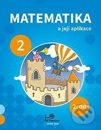 Kniha: Matematika a její aplikace pro 2. ročník 2. díl (Hana Mikulenková a Josef Molnár). Prodos, 2021 Kniha: Matematika a její aplikace pro 2. ročník 2. díl (Hana Mikulenková a Josef Molnár). Prodos, 2021