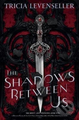 The Shadows Between Us - Tricia Levenseller, Feiwel and Friends, 2020