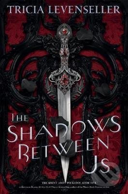 Kniha: The Shadows Between Us (Tricia Levenseller). Feiwel and Friends, 2020 Kniha: The Shadows Between Us (Tricia Levenseller). Feiwel and Friends, 2020