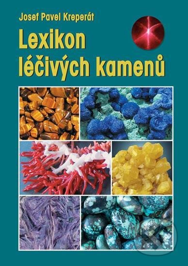 Kniha: Lexikon léčivých kamenů (Josef Pavel Kreperát). Granit, 2021 Kniha: Lexikon léčivých kamenů (Josef Pavel Kreperát). Granit, 2021