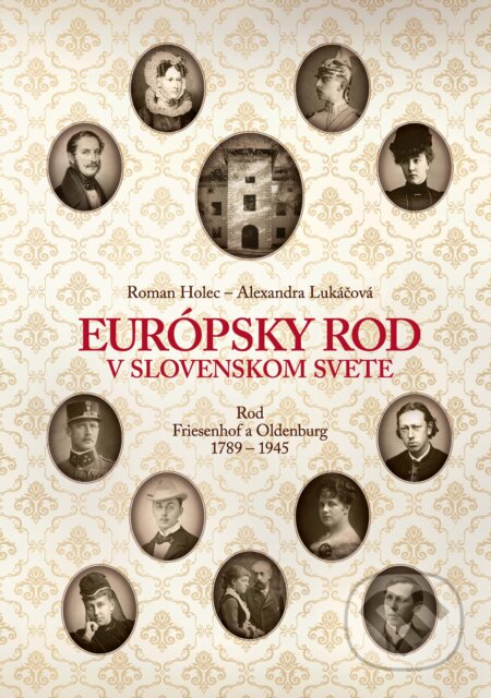 Kniha: Európsky rod v slovenskom svete (Alexandra Lukáčová a Roman Holec), 2023 Kniha: Európsky rod v slovenskom svete (Alexandra Lukáčová a Roman Holec), 2023