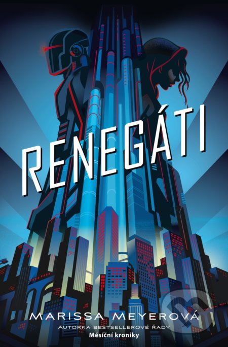 Kniha: Renegáti (Marissa Meyer). Egmont ČR, 2021 Kniha: Renegáti (Marissa Meyer). Egmont ČR, 2021