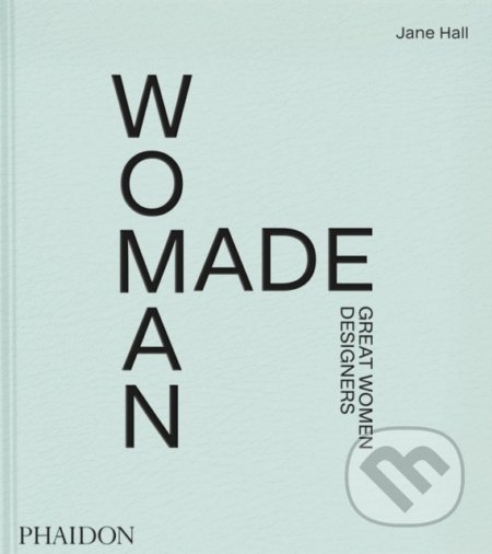 Kniha: Woman Made (Jane Hall). Phaidon, 2021 Kniha: Woman Made (Jane Hall). Phaidon, 2021