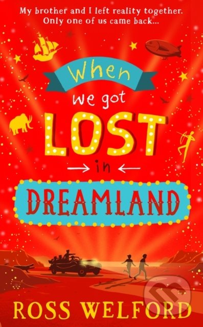 Kniha: When We Got Lost in Dreamland (Ross Welford). HarperCollins, 2021 Kniha: When We Got Lost in Dreamland (Ross Welford). HarperCollins, 2021