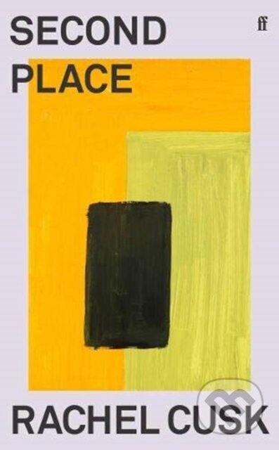 Kniha: Second Place (Rachel Cusk). Faber and Faber, 2021 Kniha: Second Place (Rachel Cusk). Faber and Faber, 2021