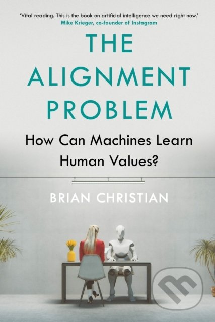Kniha: The Alignment Problem (Brian Christian). Atlantic Books, 2021 Kniha: The Alignment Problem (Brian Christian). Atlantic Books, 2021