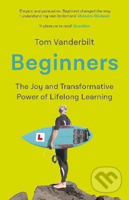 Kniha: Beginners (Tom Vanderbilt). Atlantic Books, 2021 Kniha: Beginners (Tom Vanderbilt). Atlantic Books, 2021