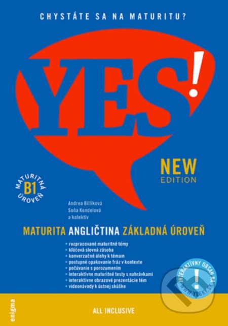 Kniha: YES! Angličtina - maturita - základná úroveň (B1) + interaktívny obsah (Andrea Billíková a Soňa Kondelová). Enigma, 2021 Kniha: YES! Angličtina - maturita - základná úroveň (B1) + interaktívny obsah (Andrea Billíková a Soňa Kondelová). Enigma, 2021