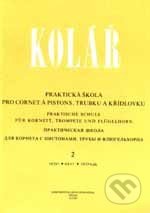 Kniha: Praktická škola pre cornet a pistons, trubku a křídlovku 2 (Jaroslav Kolář). Bärenreiter Praha, 1996 Kniha: Praktická škola pre cornet a pistons, trubku a křídlovku 2 (Jaroslav Kolář). Bärenreiter Praha, 1996