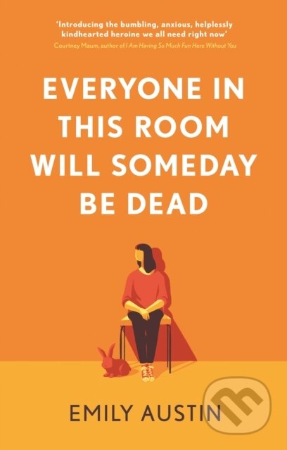 Kniha: Everyone in This Room Will Someday Be Dead (Emily Austin). Atlantic Books, 2021 Kniha: Everyone in This Room Will Someday Be Dead (Emily Austin). Atlantic Books, 2021