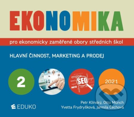 Kniha: Ekonomika 2 (Jarmila Čechová, Otto Münch, Petr Klínský a Yvetta Frydryšková). Eduko, 2021 Kniha: Ekonomika 2 (Jarmila Čechová, Otto Münch, Petr Klínský a Yvetta Frydryšková). Eduko, 2021