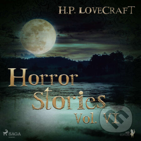 Audiokniha: H. P. Lovecraft – Horror Stories Vol. VI (EN) (H. P. Lovecraft). Saga Egmont, 2021 Audiokniha: H. P. Lovecraft – Horror Stories Vol. VI (EN) (H. P. Lovecraft). Saga Egmont, 2021