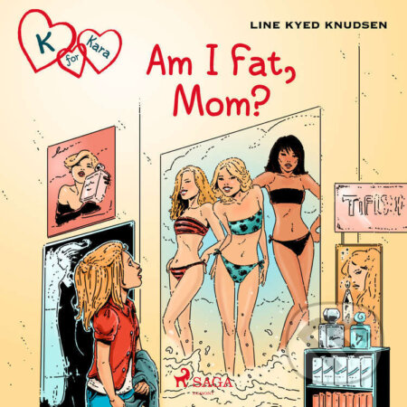 Audiokniha: K for Kara 14: Am I Fat, Mom? (EN) (Line Kyed Knudsen). Saga Egmont, 2021 Audiokniha: K for Kara 14: Am I Fat, Mom? (EN) (Line Kyed Knudsen). Saga Egmont, 2021